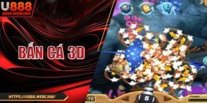 Bắn Cá 3D U888 - Trải Nghiệm Đại Dương Và Cơ Hội Thắng Lớn