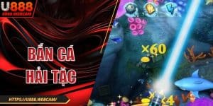 Bắn Cá Hải Tặc U888 Và Bí Quyết Chinh Phục Đại Dương