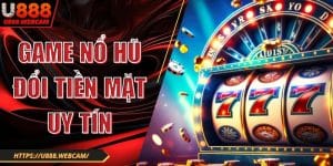 Game Nổ Hũ Đổi Tiền Mặt Uy Tín Đáng Chơi Nhất 2025
