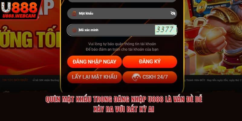 Quên mật khẩu trong đăng nhập U888 là vấn đề dễ xảy ra với bất kỳ ai