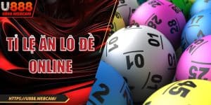 Tỉ Lệ Ăn Lô Đề Online U888 Hấp Dẫn Đáng Để Theo Cược